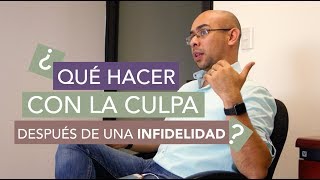 La Culpa En la Infidelidad  ¡Descubre Que Hacer Para Superarla [upl. by Anayra]