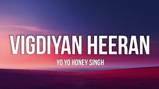 Vigdiyan Heeran Lyrics  Yo Yo Honey Singh  New Punjabi Song [upl. by Vachel]