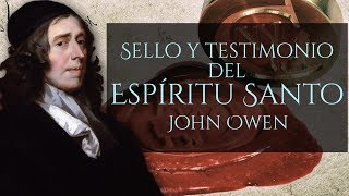 Cuando el Espíritu Santo nos testifica que somos hijos de Dios al ser sellados con Él  John Owen [upl. by Sayce528]