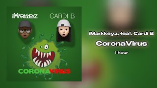 iMarkkeyz feat Cardi B  Coronavirus 1 hour [upl. by Anelhtak]