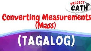 Converting Measurements  Units of Mass  Conversion  Tagalog Tutorial Video [upl. by Leasi]