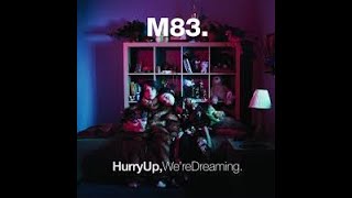 M83  Outro Hurry Up Were Dreaming  Extended Version 46 min [upl. by Melisandra]