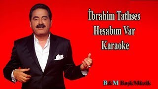 İbrahim Tatlıses  Hesabım Var  Karaoke [upl. by Roda]