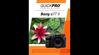 Sony A77 II Instructional Guide by QuickPro Camera Guides [upl. by Senskell]