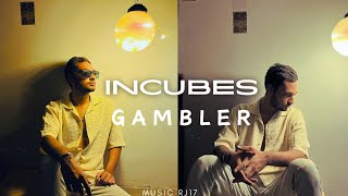 Gambler  INCUBES ep gambler music [upl. by Mayor]