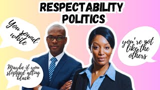 Respectability politics [upl. by Zsazsa]