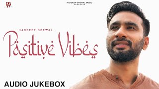 Jukebox  Audio  EP Positive Vibes  Hardeep Grewal  R Guru  New Punjabi Songs 2023 [upl. by Ailel]