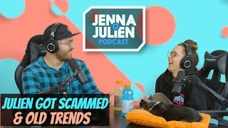 Podcast 234  Julien Got Scammed amp Old Trends [upl. by Erda]