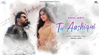 Tu Aashiqui  Romantic Version  Rahul Jain  Jannat Zubair  Popular Romantic Song [upl. by Eirelam]