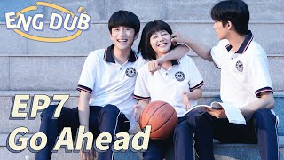 ENG DUB Go Ahead EP7  Starring Tan Songyun Song Weilong Zhang Xincheng Romantic Comedy Drama [upl. by Zetniuq115]