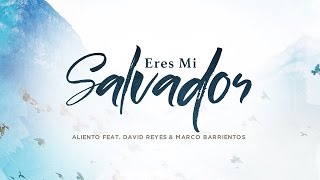 Eres Mi Salvador  Aliento Feat Marco Barrientos y David Reyes [upl. by Enilatan]