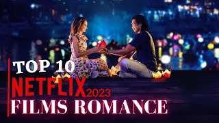 TOP 10 films Romance 2023  NETFLIX [upl. by Ivetts]