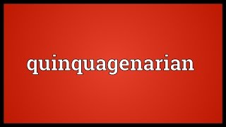 Quinquagenarian Meaning [upl. by Eelrebma]