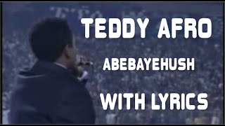 Teddy Afro  Abebayehush  ቴዲ አፍሮ  አበባዬሁሽ With LYRICS Ethiopian Music HD [upl. by Threlkeld283]