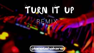 Turn It Up  Planetshakers REMIX DELUXE [upl. by Essam]