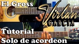 Tutorial  El gross  Virlan Garcia  Requinto Solo de acordeon  TABS [upl. by Mckale983]