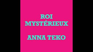 Anna Teko  Roi Mystérieux [upl. by Carberry611]