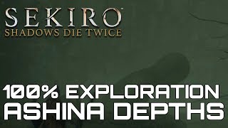 Sekiro Shadows Die Twice ASHINA DEPTHS 100 EXPLORATION WALKTHROUGH ALL ITEMS SECRETS [upl. by Iago]