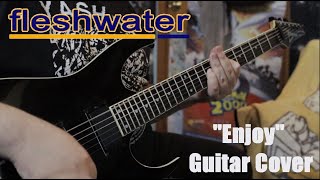 Fleshwater  Enjoy Guitar Cover [upl. by Groeg]