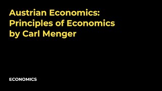 Austrian Economics Principles of Economics by Carl Menger [upl. by Sarat840]