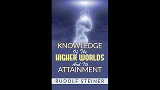 Knowledge Of The Higher Worlds And Its Attainment By Rudolf Steiner [upl. by Letnahc]