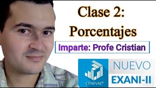 Clase 2 Porcentajes  CURSO NUEVO EXANI II  PROFE CRISTIAN [upl. by Lytton462]