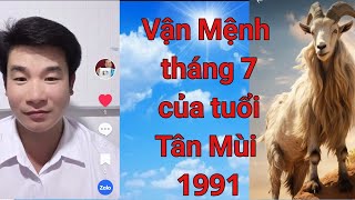 Vận Mệnh tháng 7 của tuổi Tân mùi 1991 [upl. by Weslee]