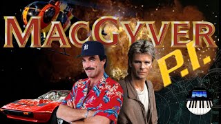 MacGyver  Magnum PI Theme Mashup  now investigating MacGyver PI  EPIC [upl. by Wadsworth]