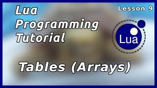 Tables Arrays  Lua Tutorial Part 9 [upl. by Diehl]