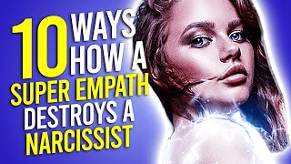 10 Ways How A Super Empath Destroys A Narcissist [upl. by Mihcaoj]