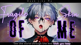 Nightcore » Fragile Skin of Me LV [upl. by Harbour]