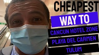 Cheapest Way To Get From Cancun Airport To Cancun Hotel Zone Playa Del Carmen or Tulum [upl. by Aramenta]