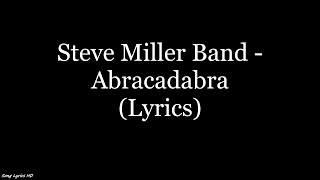 Steve Miller Band  Abracadabra Lyrics HD [upl. by Levison]