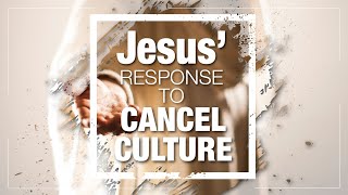 Jesus Response to Cancel Culture [upl. by Eak]