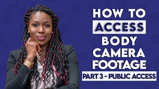 Secrets To Accessing Body Camera Footage Part III  Public Access [upl. by Urina]