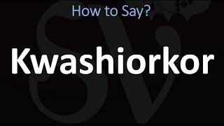 How to Pronounce Kwashiorkor CORRECTLY [upl. by Belinda]