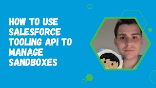 How to use Salesforce Tooling API to Manage Sandboxes [upl. by Reyam459]