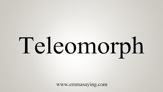 How To Say Teleomorph [upl. by Ear]