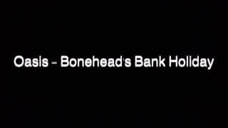 Oasis  Boneheads Bank Holiday SPEED UP [upl. by Eislrahc]