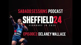 SABADO SESSIONS PODCAST  SBD SHEFFIELD SERIES  Episode 2 Delaney Wallace [upl. by Ennovahc]