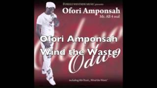 Ofori Amponsah  Wind the Waste [upl. by Garbers]