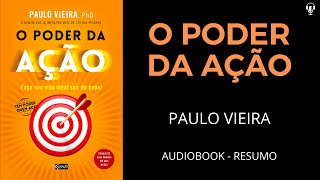 O Poder da Ação  Paulo Vieira  Audiobook RESUMO [upl. by Kecaj540]