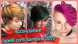 Top 20 idee 🌸 per acconciature capelli corti bambina 2019 [upl. by Eednyl519]