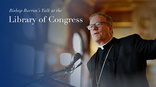 The Call of Justice Bishop Barron’s Talk at the Library of Congress [upl. by Fiedler963]