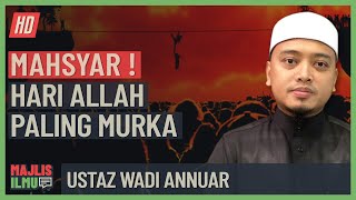 Ustaz Wadi Annuar  Mahsyar Hari Allah Paling Murka [upl. by Aslehc]