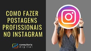 Como fazer postagens profissionais no Instagram [upl. by Googins409]