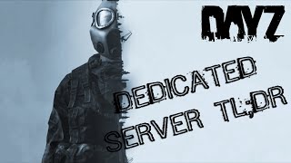 Dayz Dedicated Server TLDR  Tutorial 2021 [upl. by Anilesor]