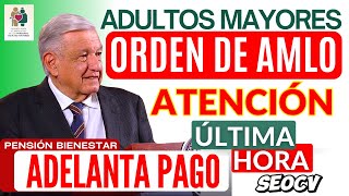 🚨AMLO ORDENA ADELANTAR PAGO PENSION A ADULTOS MAYORES🔴 [upl. by Hacceber]