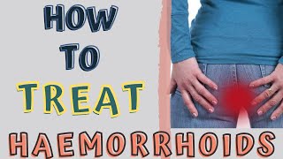 HOW TO TREAT HAEMORRHOIDS AT HOME PILES HOME REMEDIES [upl. by Yneffit624]