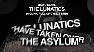 Radio Slave  The Lunatics A Clinic Full Of Cynics Dub [upl. by Suiram750]